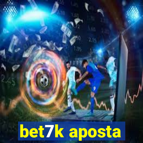 bet7k aposta